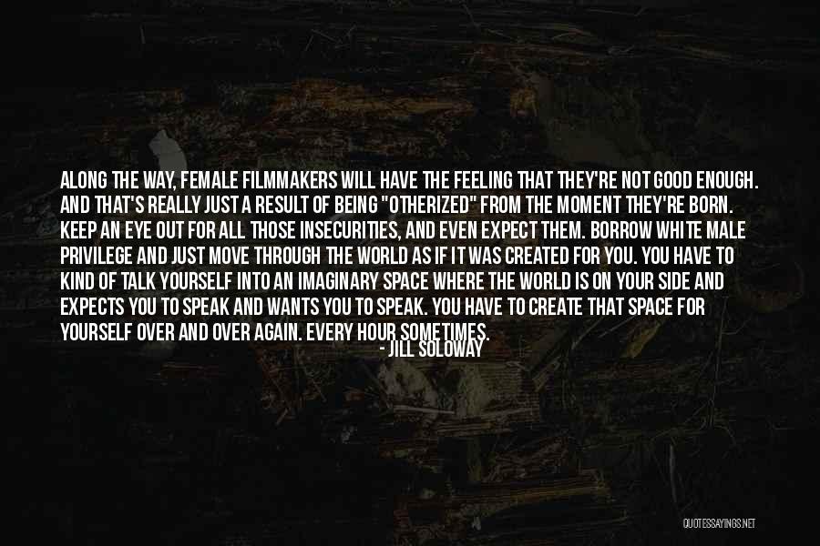 The Way You Talk Quotes By Jill Soloway The Way You Talk Quotes By Jill Soloway