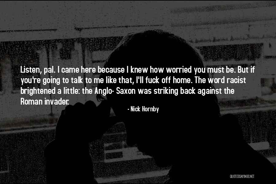The Way You Talk Quotes By Nick Hornby The Way You Talk Quotes By Nick Hornby