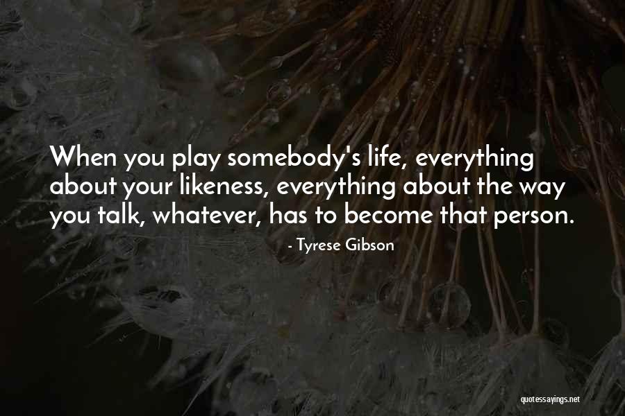 The Way You Talk Quotes By Tyrese Gibson The Way You Talk Quotes By Tyrese Gibson