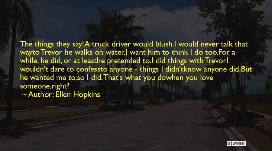 The Way You Talk To Someone Quotes By Ellen Hopkins