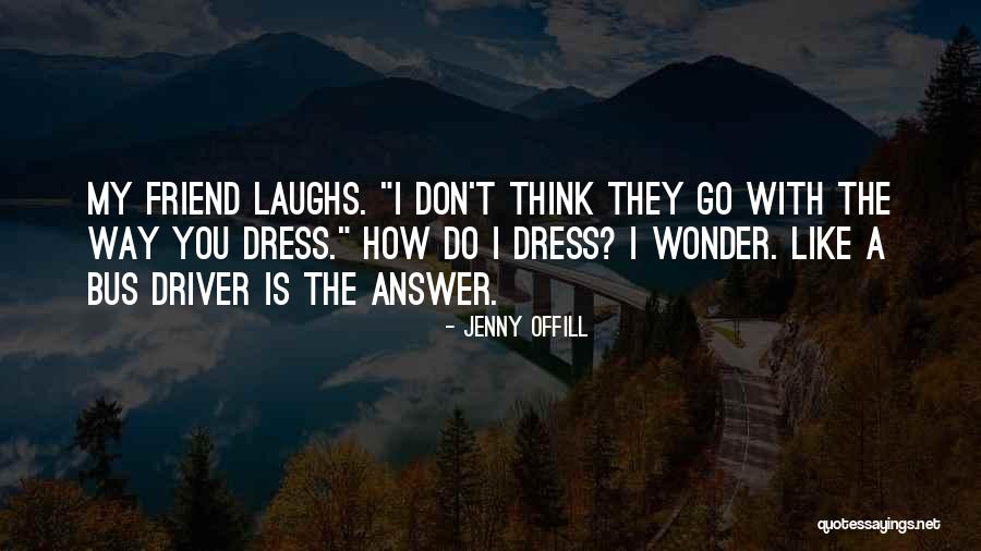 The Way You Think Quotes By Jenny Offill The Way You Think Quotes By Jenny Offill