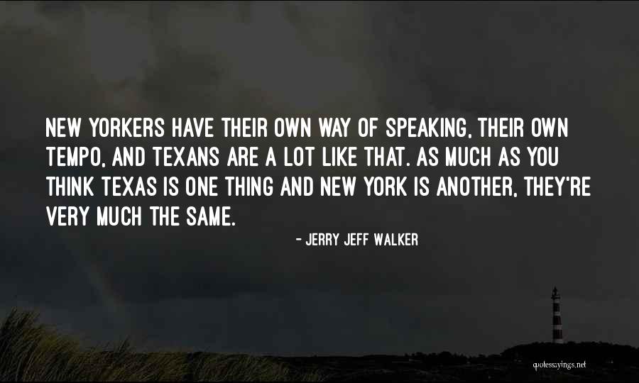 The Way You Think Quotes By Jerry Jeff Walker The Way You Think Quotes By Jerry Jeff Walker