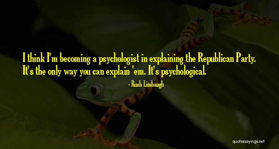 The Way You Think Quotes By Rush Limbaugh The Way You Think Quotes By Rush Limbaugh