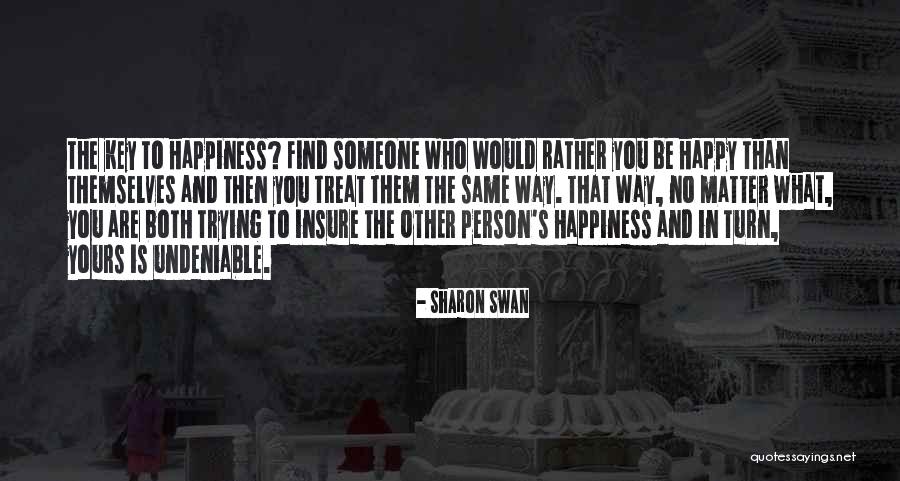 The Way You Treat Someone Quotes By Sharon Swan The Way You Treat Someone Quotes By Sharon Swan