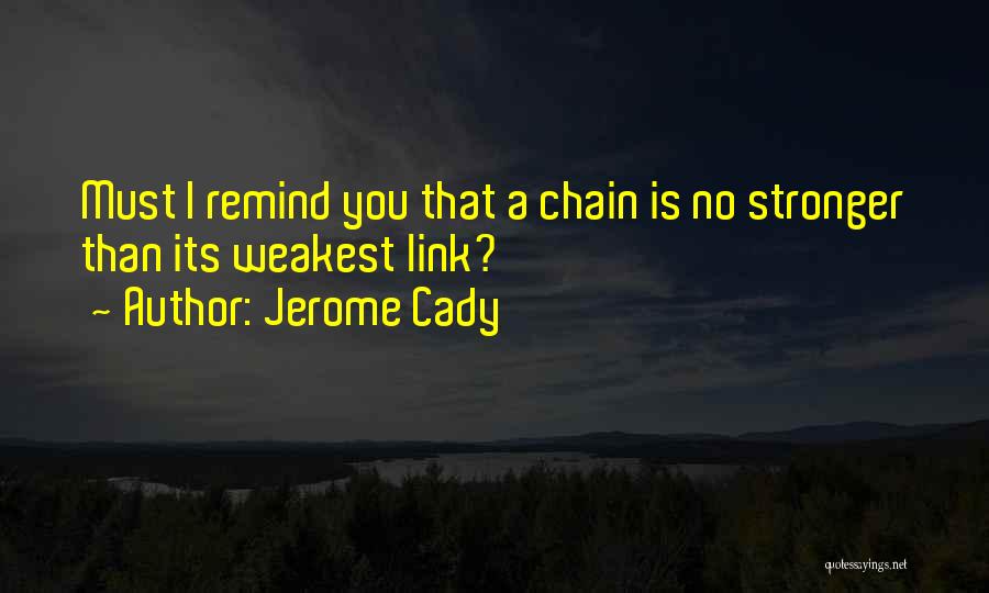 The Weakest Link Best Quotes By Jerome Cady