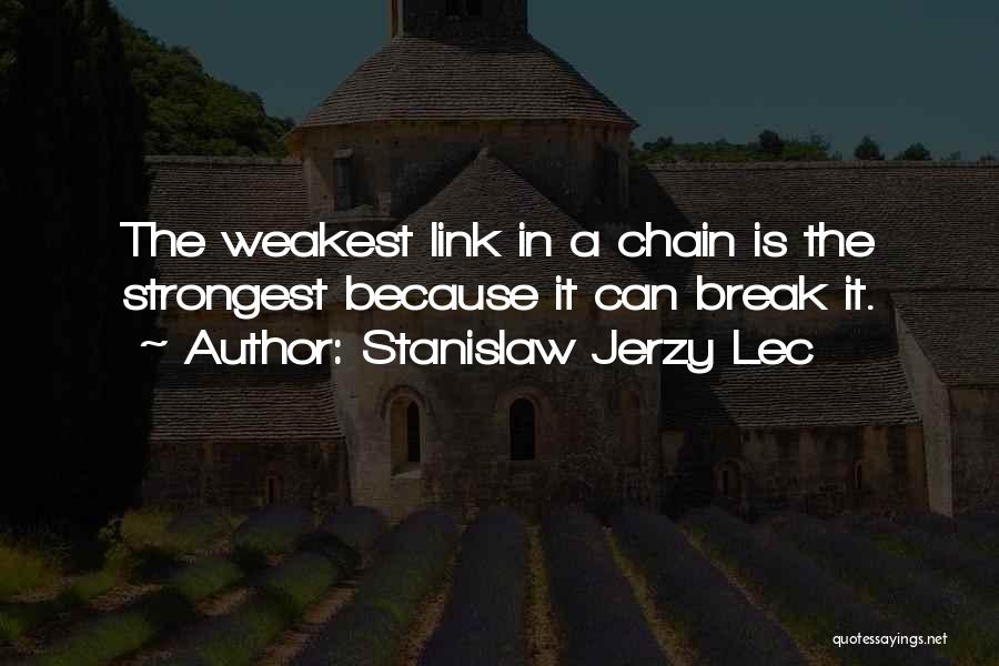 The Weakest Link Best Quotes By Stanislaw Jerzy Lec