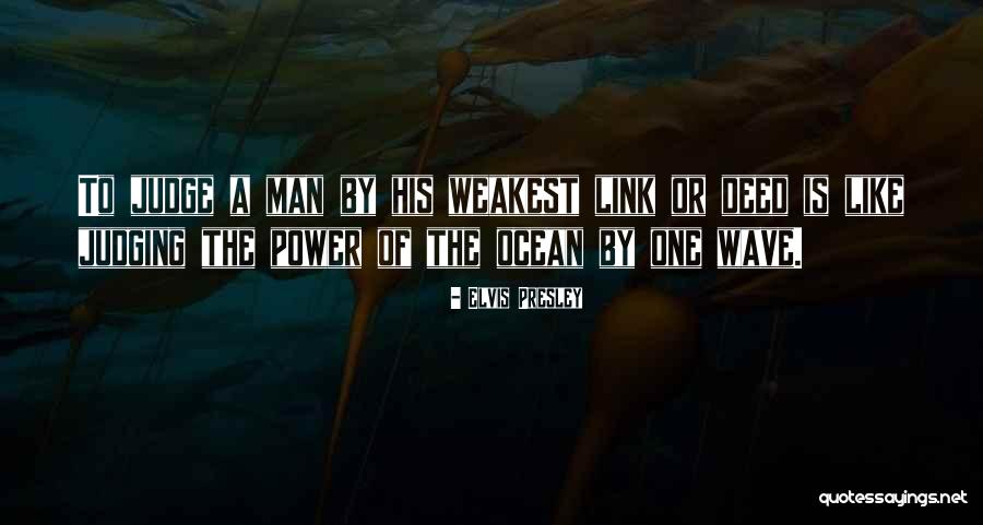 The Weakest Link Quotes By Elvis Presley The Weakest Link Quotes By Elvis Presley
