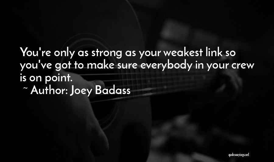 The Weakest Link Quotes By Joey Badass