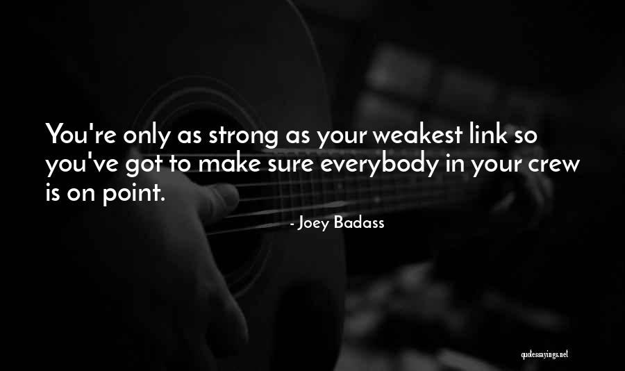 The Weakest Link Quotes By Joey Badass The Weakest Link Quotes By Joey Badass