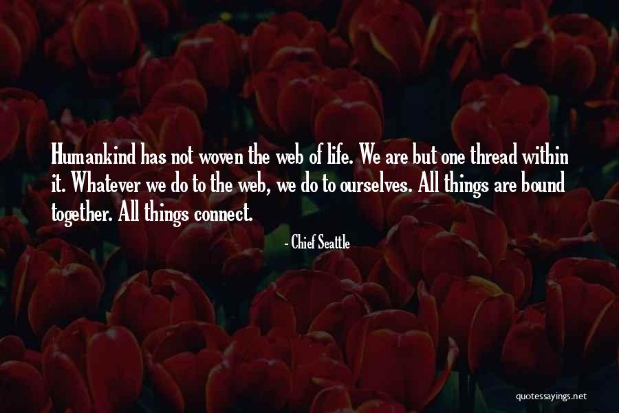 The Web Of Life Quotes By Chief Seattle The Web Of Life Quotes By Chief Seattle
