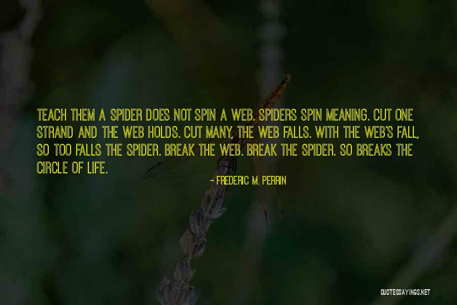 The Web Of Life Quotes By Frederic M. Perrin The Web Of Life Quotes By Frederic M. Perrin