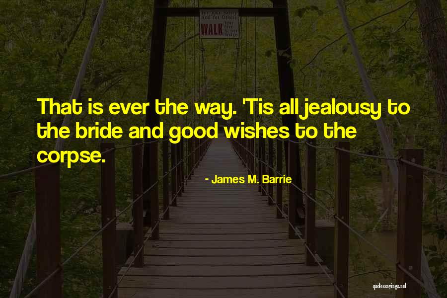 The Wedding Bride Quotes By James M. Barrie