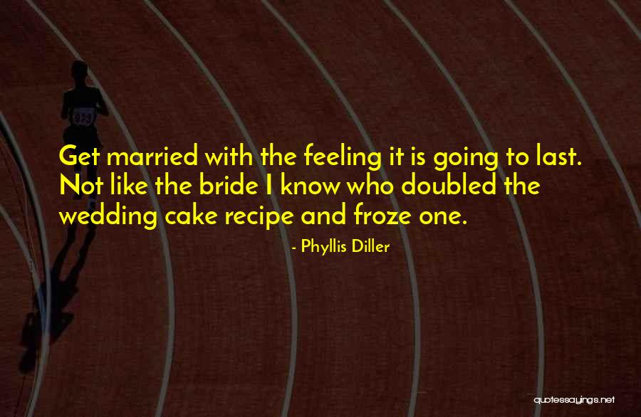 The Wedding Bride Quotes By Phyllis Diller