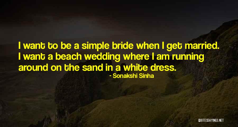 The Wedding Bride Quotes By Sonakshi Sinha