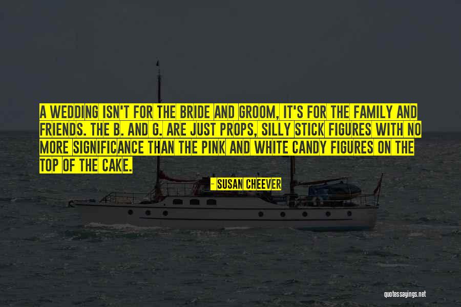The Wedding Bride Quotes By Susan Cheever