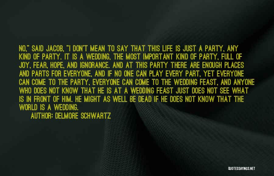 The Wedding Party Quotes By Delmore Schwartz