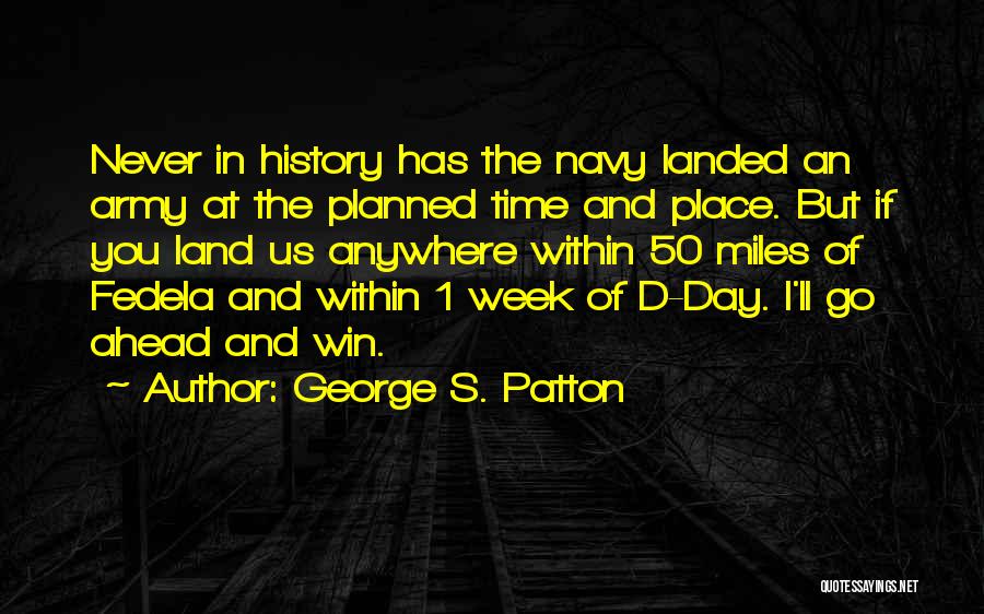 The Week Ahead Quotes By George S. Patton