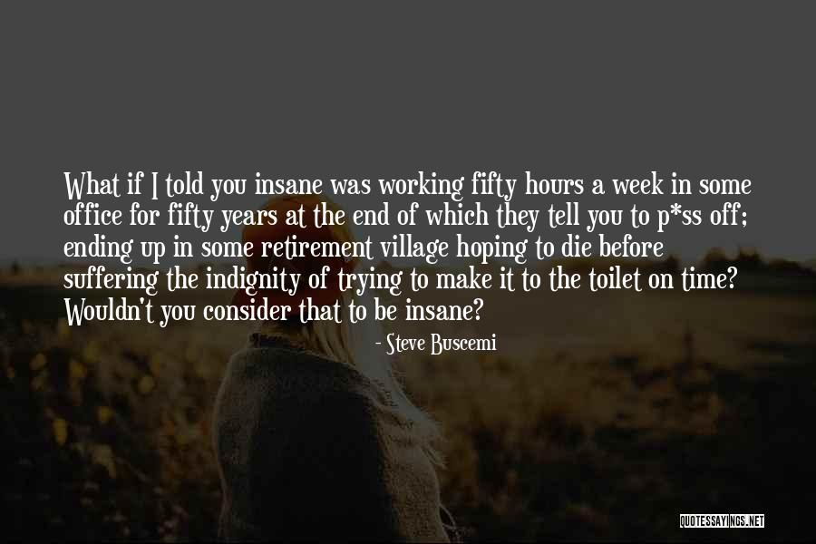 The Week End Quotes By Steve Buscemi