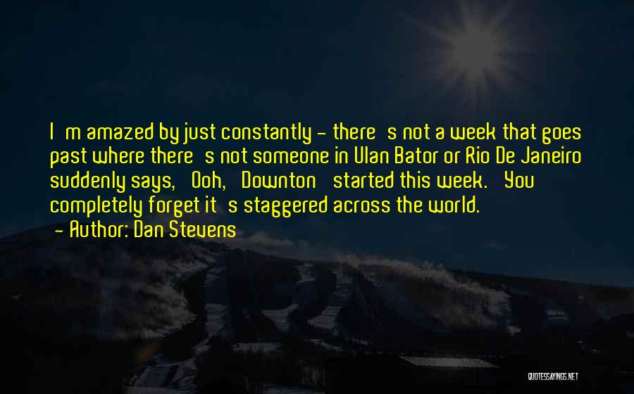 The Week Quotes By Dan Stevens