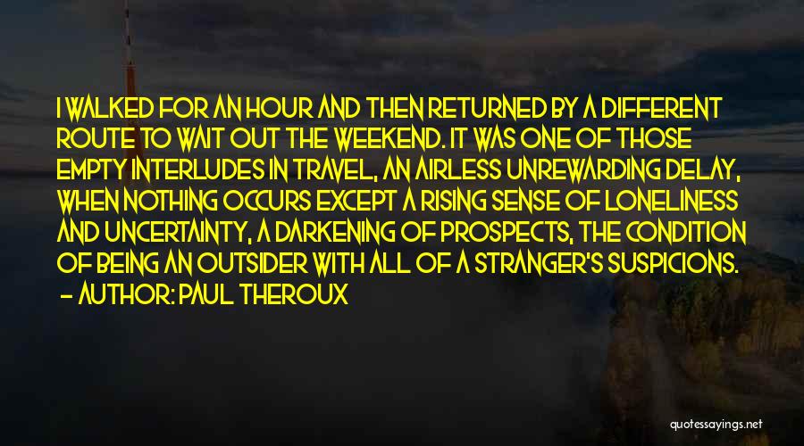 The Weekend Being Over Quotes By Paul Theroux