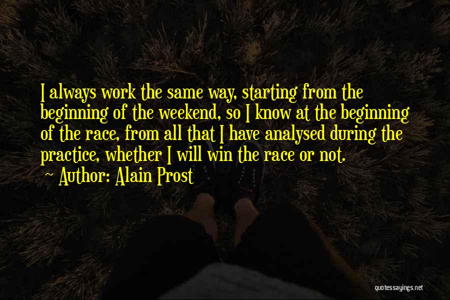 The Weekend Starting Quotes By Alain Prost