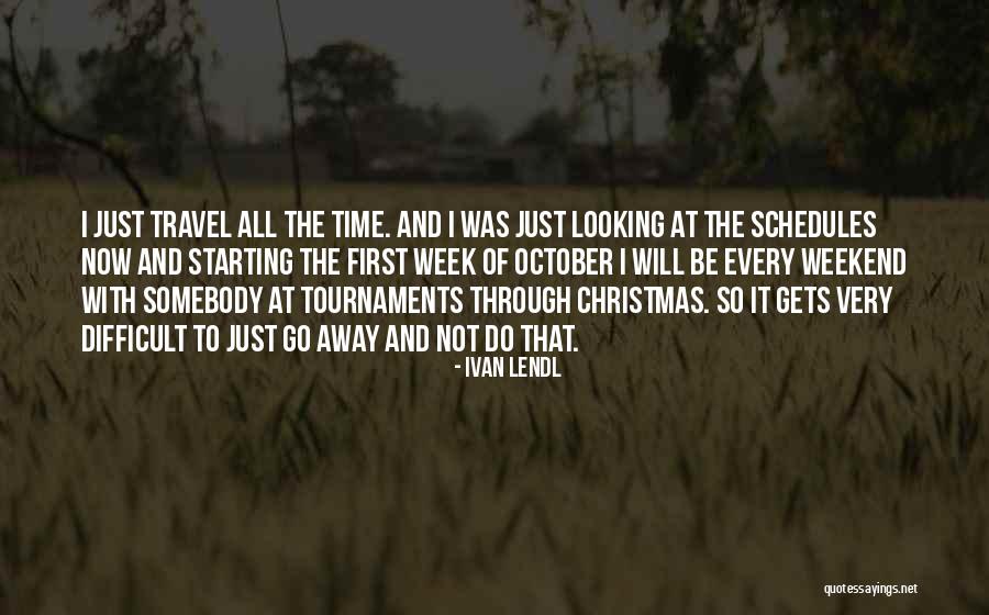 The Weekend Starting Quotes By Ivan Lendl