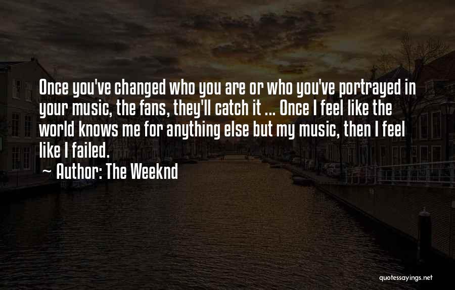 The Weeknd As You Are Quotes By The Weeknd