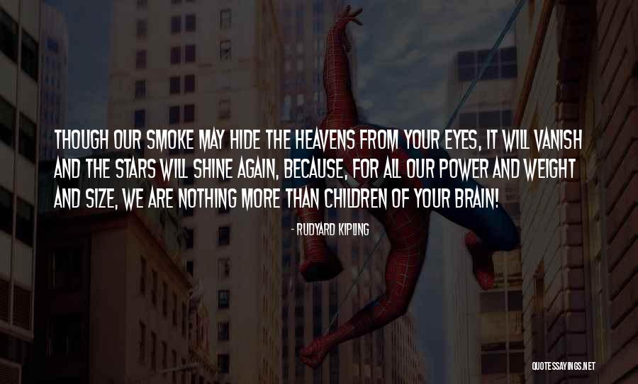 The Weight Of The Stars Quotes By Rudyard Kipling The Weight Of The Stars Quotes By Rudyard Kipling