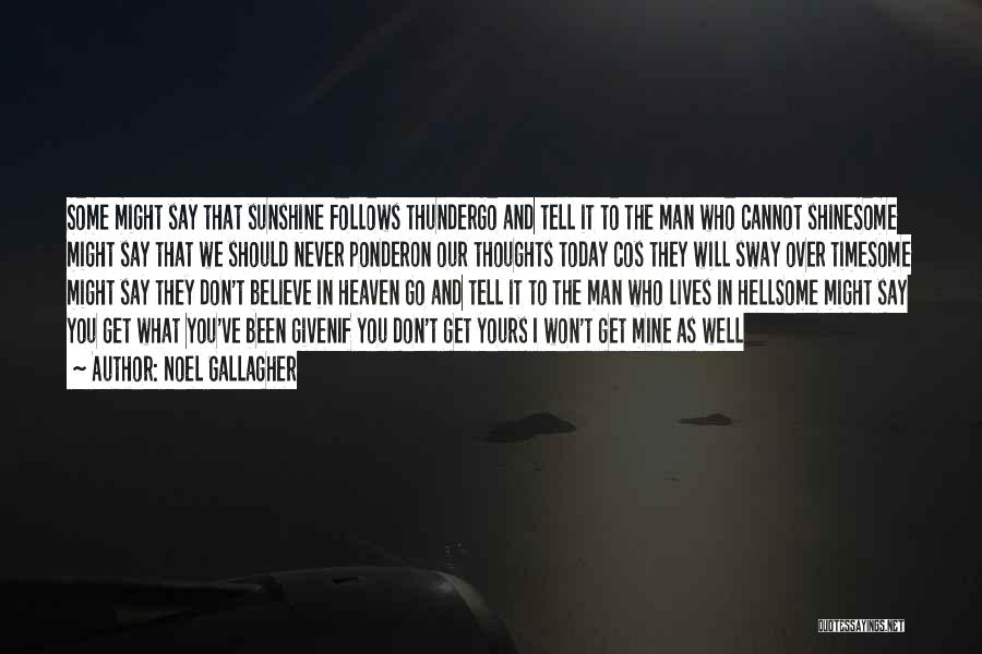 The Well And The Mine Quotes By Noel Gallagher