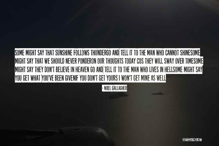 The Well And The Mine Quotes By Noel Gallagher