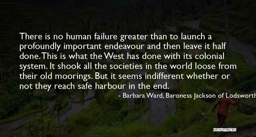 The West End Quotes By Barbara Ward, Baroness Jackson Of Lodsworth The West End Quotes By Barbara Ward, Baroness Jackson Of Lodsworth