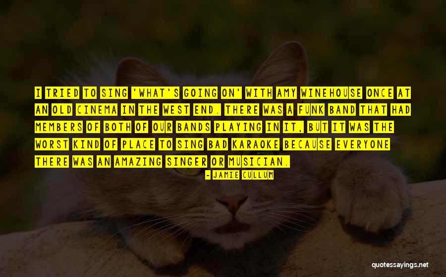 The West End Quotes By Jamie Cullum The West End Quotes By Jamie Cullum