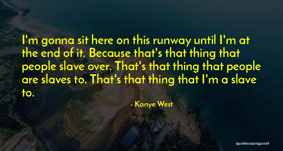 The West End Quotes By Kanye West