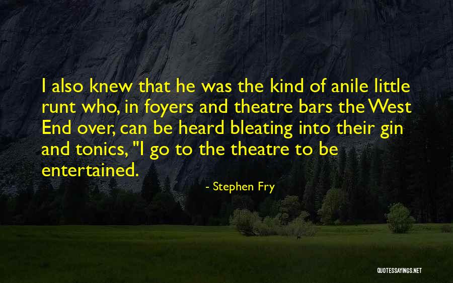 The West End Quotes By Stephen Fry The West End Quotes By Stephen Fry