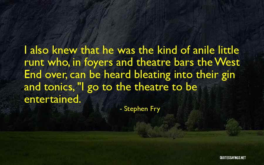 The West End Quotes By Stephen Fry