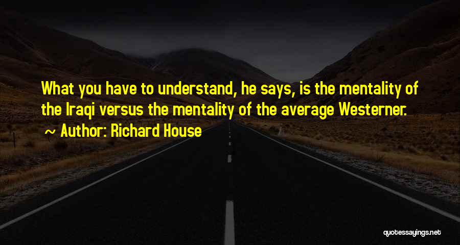 The Westerner Quotes By Richard House