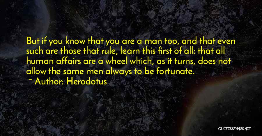 The Wheel Always Turns Quotes By Herodotus