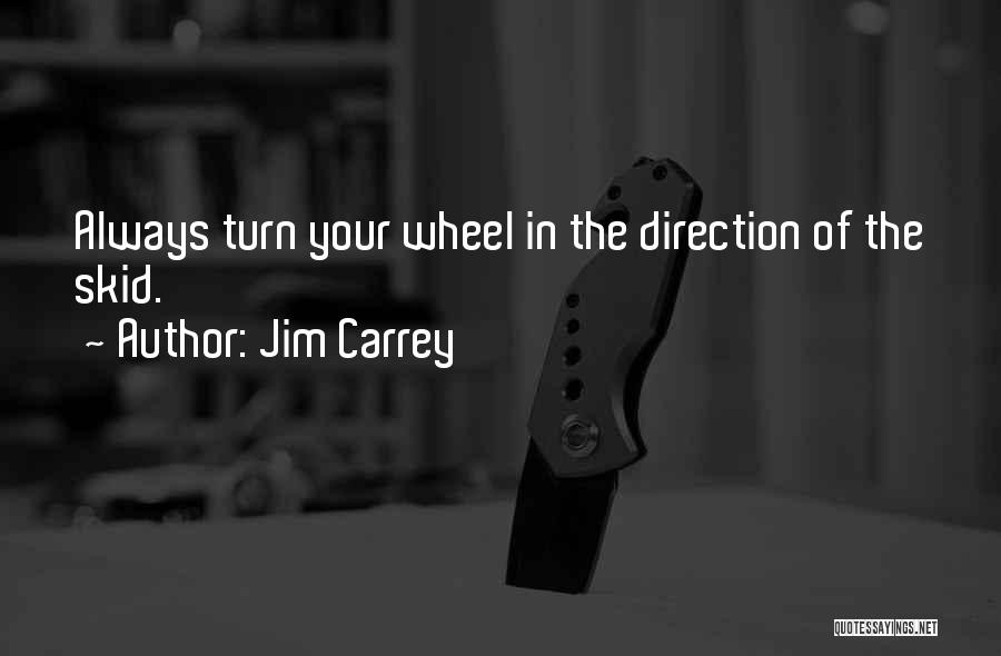 The Wheel Always Turns Quotes By Jim Carrey