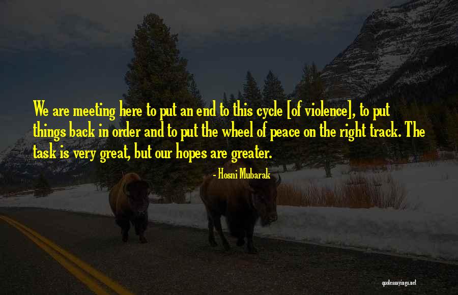 The Wheel Of Things Quotes By Hosni Mubarak The Wheel Of Things Quotes By Hosni Mubarak
