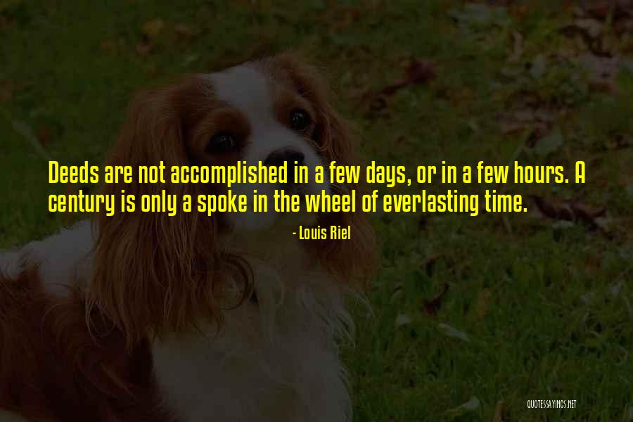 The Wheel Of Time Quotes By Louis Riel The Wheel Of Time Quotes By Louis Riel