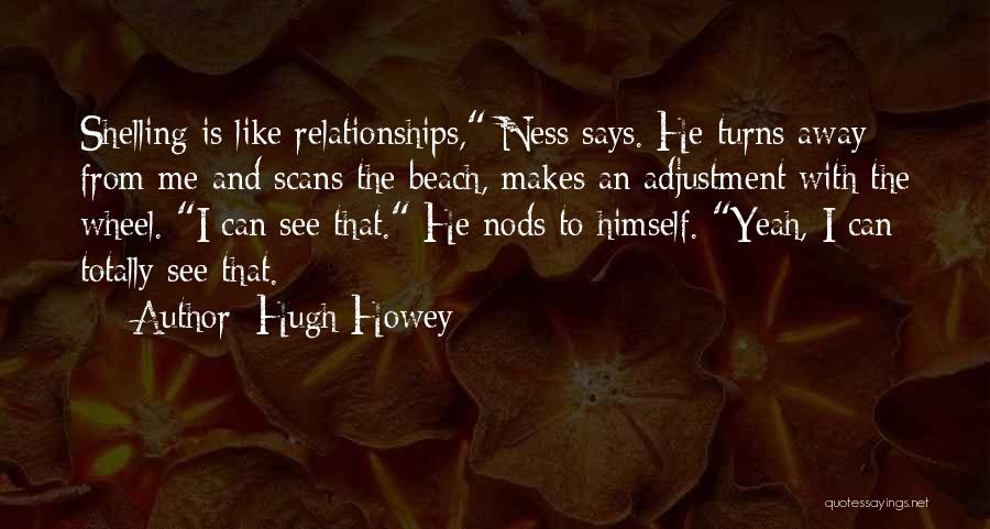 The Wheel Turns Quotes By Hugh Howey
