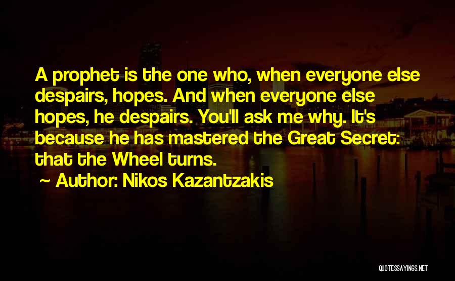The Wheel Turns Quotes By Nikos Kazantzakis