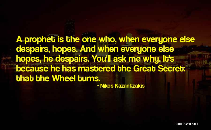 The Wheel Turns Quotes By Nikos Kazantzakis