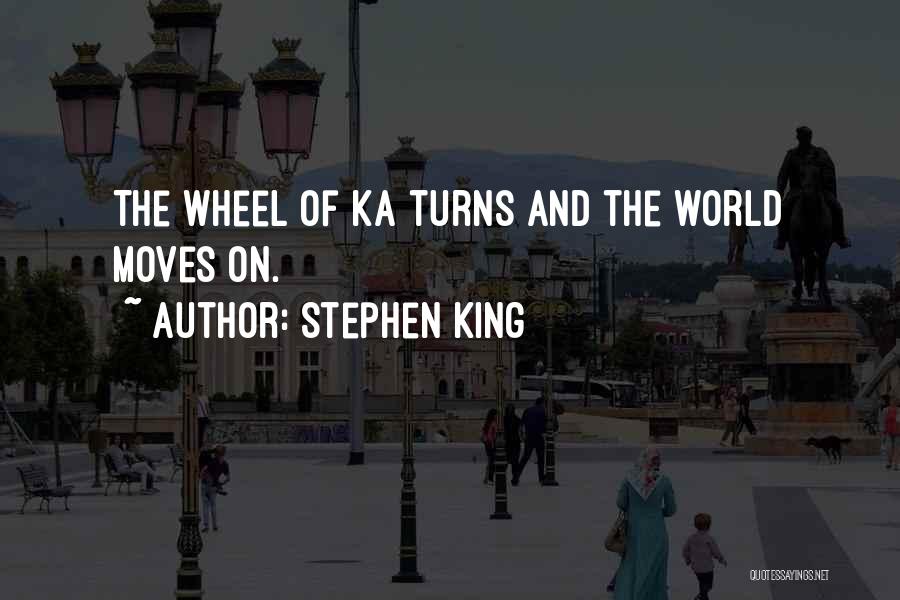 The Wheel Turns Quotes By Stephen King