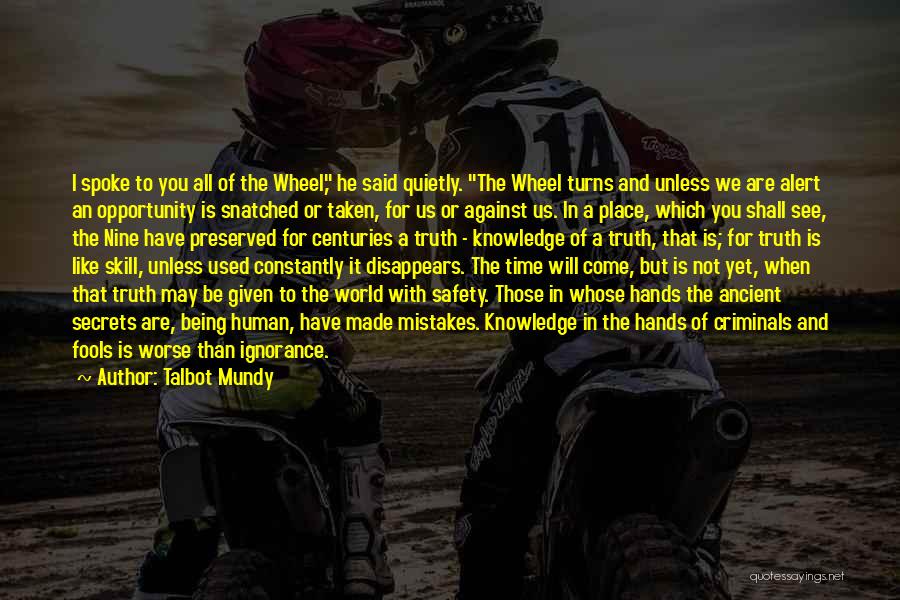 The Wheel Turns Quotes By Talbot Mundy