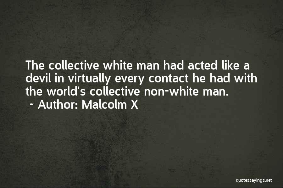 The White Devil Quotes By Malcolm X