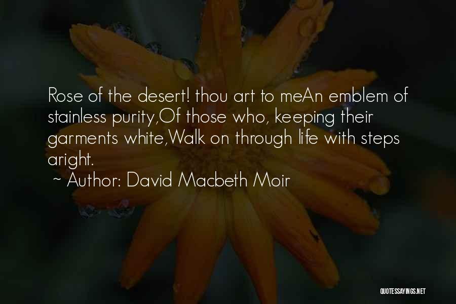 The White Rose Quotes By David Macbeth Moir