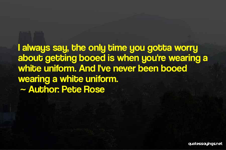 The White Rose Quotes By Pete Rose