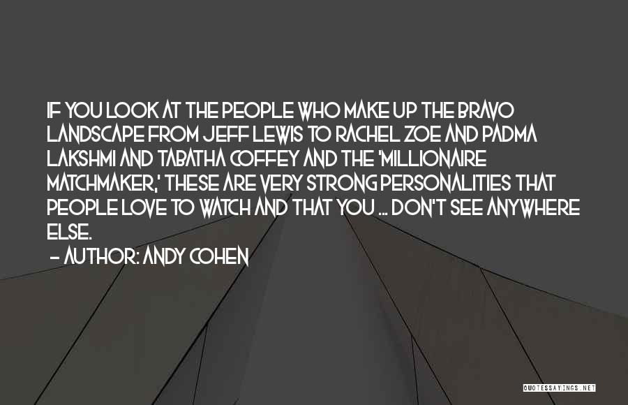 The Who Love Quotes By Andy Cohen