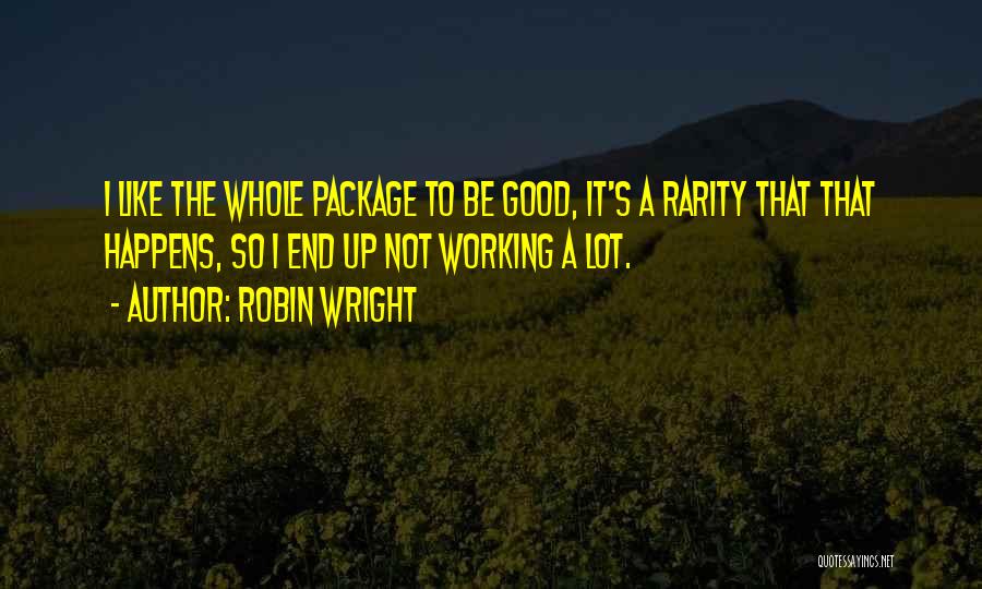 The Whole Package Quotes By Robin Wright